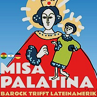 Barock trifft Lateinamerika: Misa Palatina